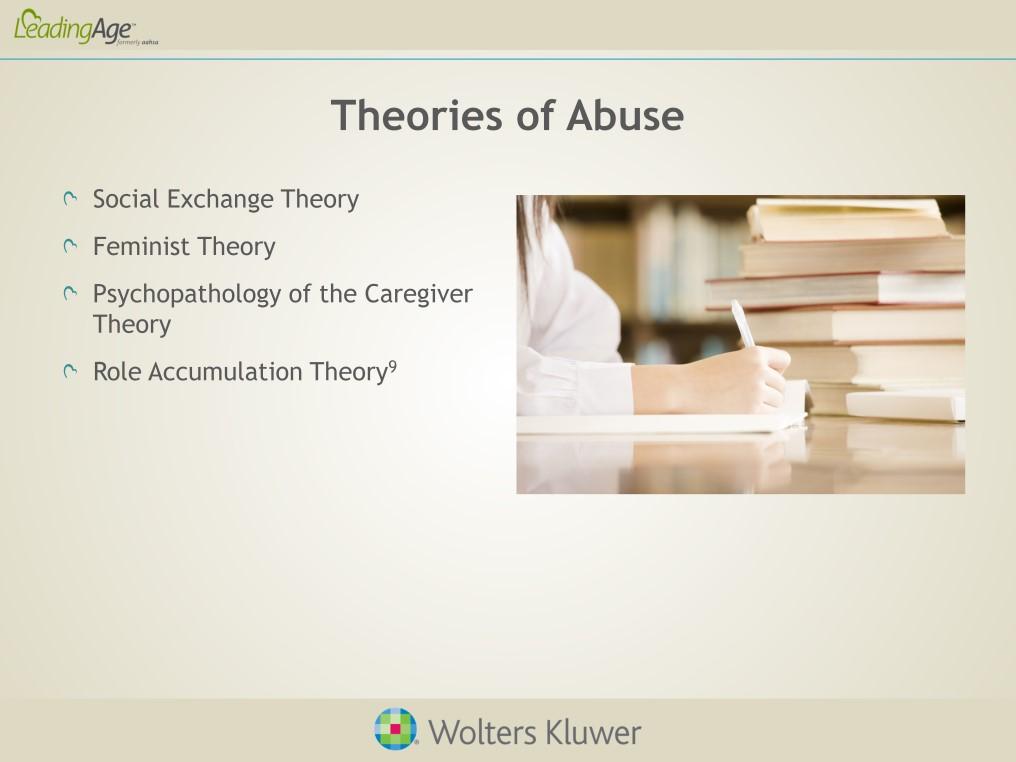 Direct caregivers should recognize different theories of abuse and understand why elderly people are particularly vulnerable.