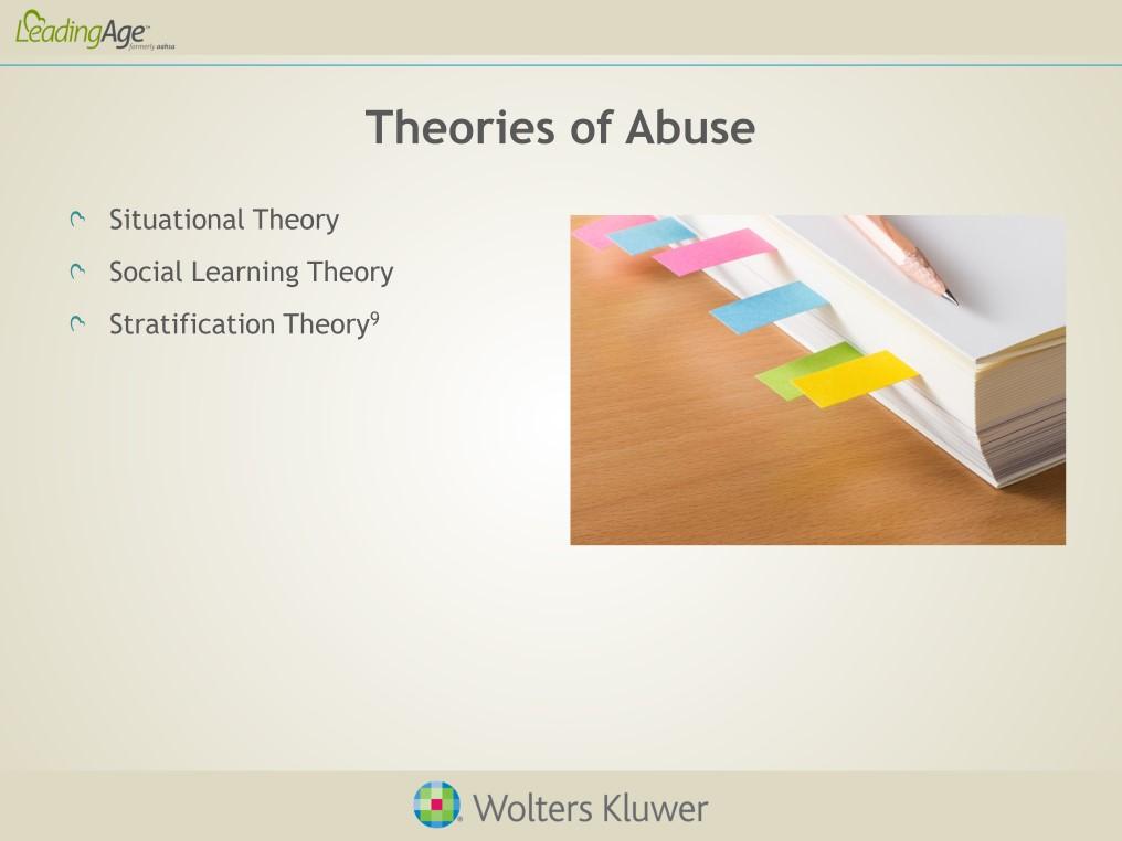 A continuation of discussing theories of abuse, based on psychology, biology and sociology: Situational Theory: One of the earliest and most widely accepted theories of elder abuse.