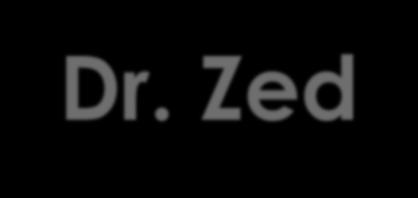 Dr. Zed Dr. Zed is a newly hired physician advisor.