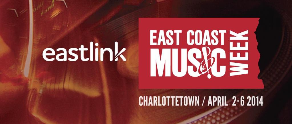 Eastlink East Coast Music Week 2014 Charlottetown, PE April 2-6, 2014 AWARDS &