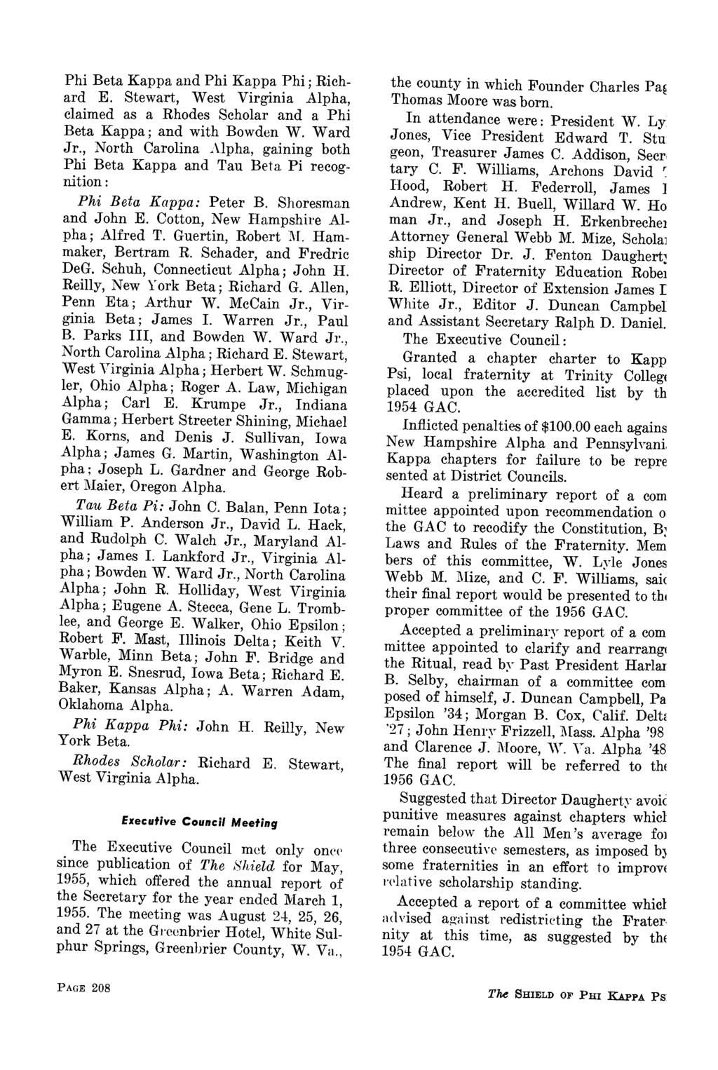 Phi Beta Kappa and Phi Kappa Phi; Richard E, Stewart, West Virginia Alpha, claimed as a Rhodes Scholar and a Phi Beta Kappa; and with Bowden W. Ward Jr., North Carolina.