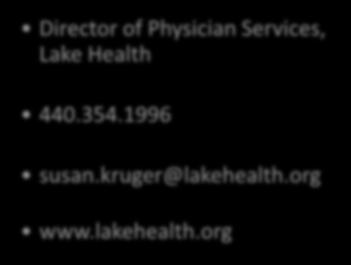 org Follow me on Twitter @ToyaGorley Director of Physician Services, Lake Health 440.354.