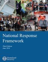National Response Framework Defines key principles, roles, authorities, and structures that organize how we respond as a nation Scalable, flexible, adaptable Describes how the whole community