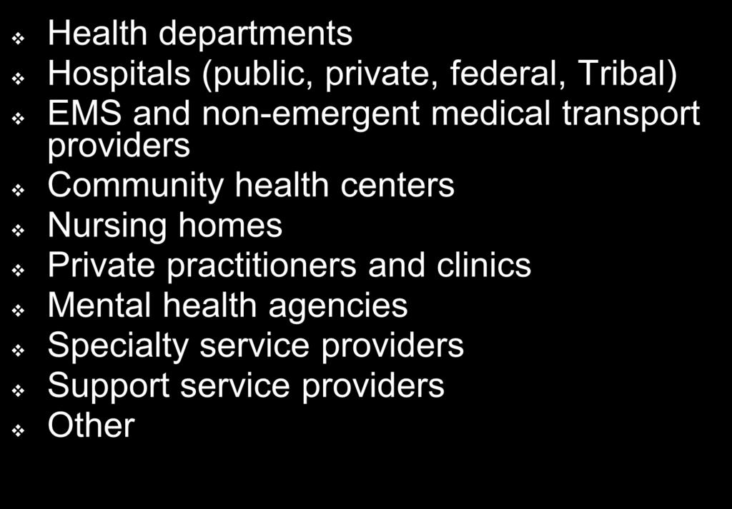 Public Health and Medical System Partners Health departments Hospitals (public, private, federal, Tribal) EMS and non-emergent medical transport providers