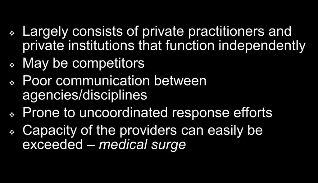 System Challenges Largely consists of private practitioners and private institutions that function independently May be competitors Poor