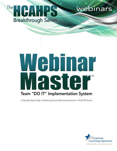 HBS Webinar Master Team DO IT Implementation System A Step-By-Step Guide to Achieving Sustainable Improvements in HCAHPS Scores You will know how to: n Appoint an HCAHPS Domain Owner/Champion n