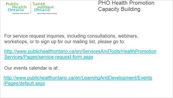 5.9 PHO Health Promotion Capacity Building This resource supported and maintained by the health promotion capacity building team at Public Health Ontario.