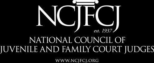 2016 Implementation Sites Project Call for Applications The National Council of Juvenile and Family Court Judges (NCJFCJ) is inviting applications from dependency, abuse, and neglect courts to become