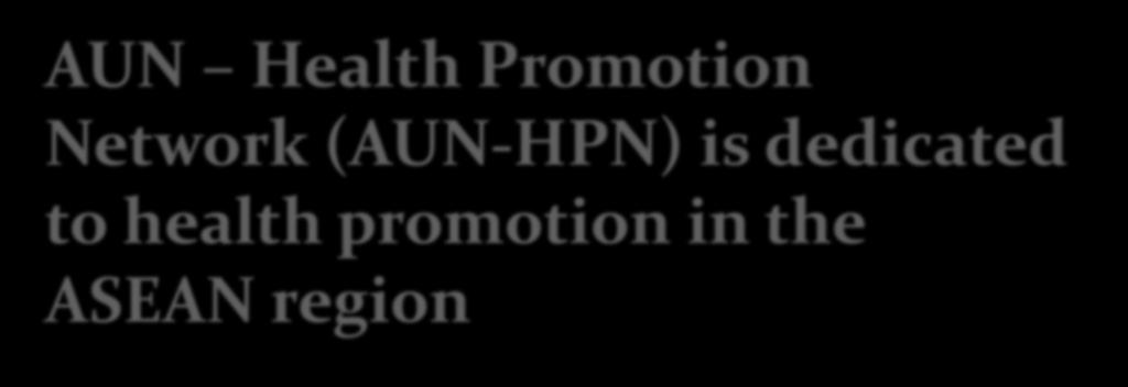 The AUN-HPN AUN Health Promotion Network (AUN-HPN)