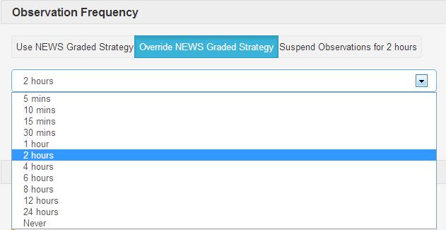 (By default Use NEWS Graded Strategy is selected). Override NEWS Graded Strategy. Suspend Observation for 2 hours.