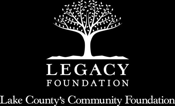LEGACY FOUNDATION GRANT FACT SHEET We care about making Lake County a place where families are financially secure, education is accessible to everyone, our neighborhoods are safe, and art is abundant.