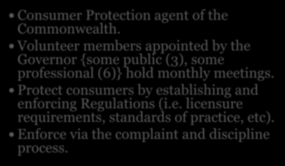 Who is the Board?? Consumer Protection agent of the Commonwealth.
