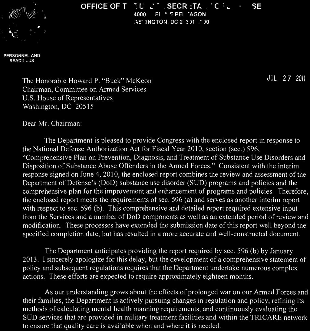 OFFICE OF THE UNDER SECRETARY OF 4000 DEFENSE PENTAGON WASHINGTON, DC 20301-4000 DEFENSE PERSONNEL AND READINESS The Honorable Howard P. "Buck" McKeon Chairman, Committee on Anned Services U.S. House of Representatives Washington, DC 20515 JUL 27 2011 Dear Mr.