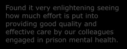 quality and effective care by our colleagues engaged in prison mental health.