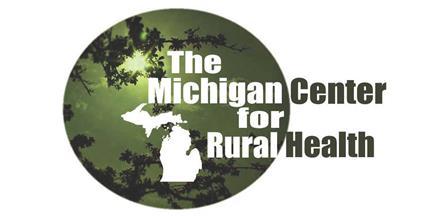 Michigan Center for Rural Health (MCRH) Our vision: the Michigan Center for Rural Health will be universally recognized as the center for expertise for rural health in Michigan through creative and