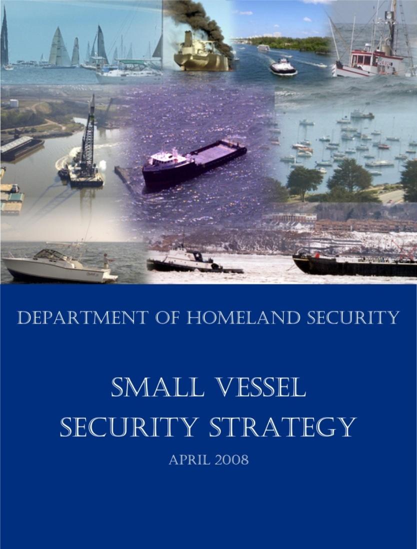 Small Vessel Security The intent of the Strategy is to reduce potential security and safety risks from and to small vessels.