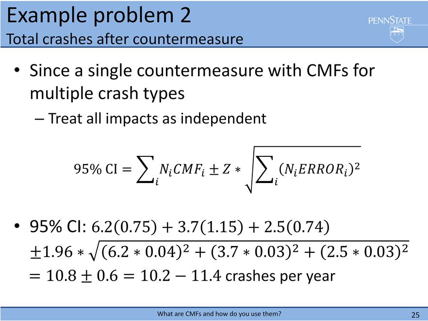 We know that the formula just presented is valid because we have a single countermeasure that has CMFs for multiple crash