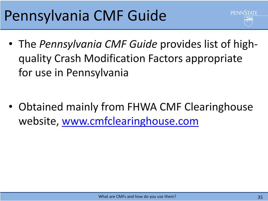 So now that we know how to apply CMFs once we have them, we would like to introduce the Pennsylvania CMF Guide This guide provides a list of high quality CMFs that have been estimated in the