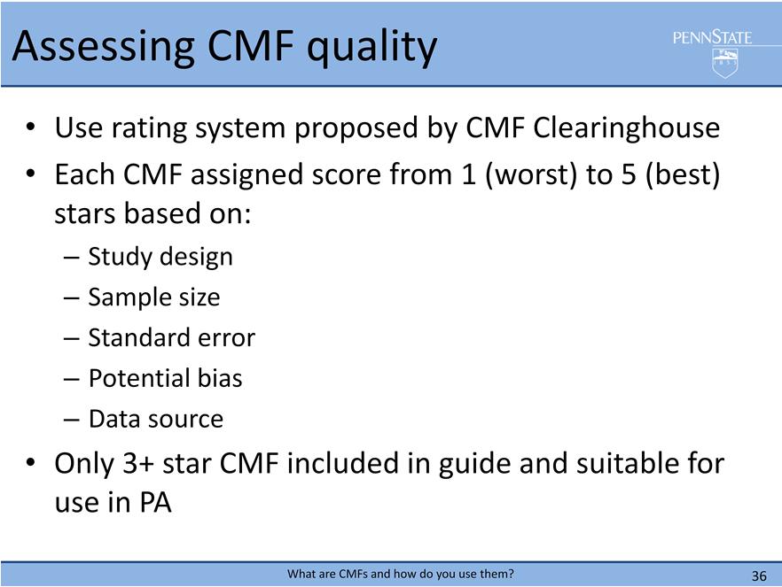 We mentioned that the guide contains only high quality CMFs. To determine the quality of each CMF, we employed the rating system developed by the CMF Clearinghouse.