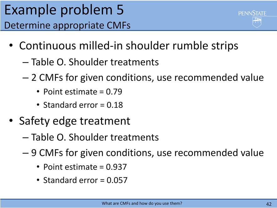 To obtain the appropriate CMFs, we must use the CMF tables (click) For continuous milled in shoulder rumble strips, use that specific countermeasure (note: shoulder rumble strips exist but