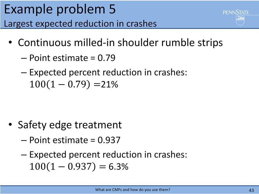 For the expected change in crash frequency, we can use the point estimate and convert the CMF to the percent reduction in crashes (click) first for rumble strips (click) then for safety edge Shoulder