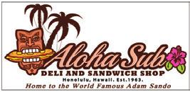 ONE FREE DRINK AND CHIPS AT ALOHA SUB HAWAII $ 5.00 Aloha Sub Hawaii deli and sandwich shop is home to the world-famous Adam Sando. offer. No cash value.
