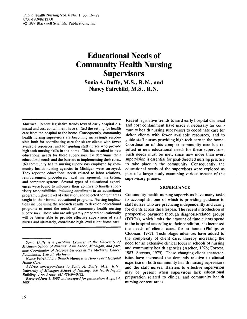 Public Health Nursing Vol. 6 No. 1, pp. 16-22 0737-1209/891%2.00 01989 Blackwell Scientific Publications, Inc. Educational Needs of Community Health Nursing Supervisors Sonia A. Duffy, M.S., R.N., and Nancy Fairchild, M.