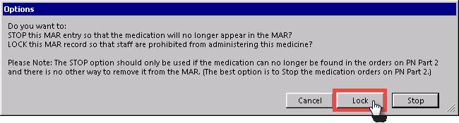 Click to lock the medication on the MAR. o This will cause a red X to go over the medication. o Indicate the medication is locked -. o The button will no longer be able to be used.