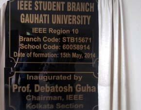 GU Student Branch IAS Kolkata Chapter Inauguration of IEEE Student Branch Gauhati University IEEEStudent Branch of Gauhati University was formally inaugurated rd on 23 June, 2014 by Prof.