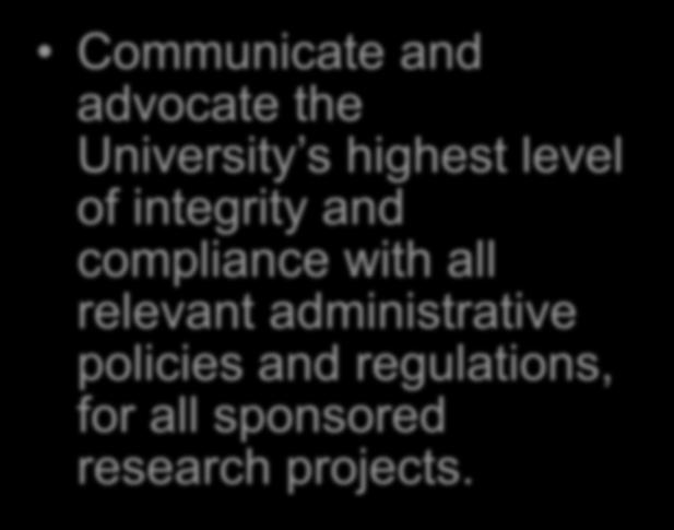 advocate the University s highest level of integrity and compliance with