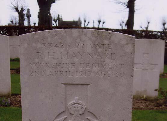 MAYNARD R.H Private 33436 Robert Hudson MAYNARD. 2 nd Battalion, Yorkshire Regiment. Formerly (23940) East Yorkshire Regiment. Died Monday 2 nd April 1917 aged 30 years. Born Driffield. Enlisted Hull.
