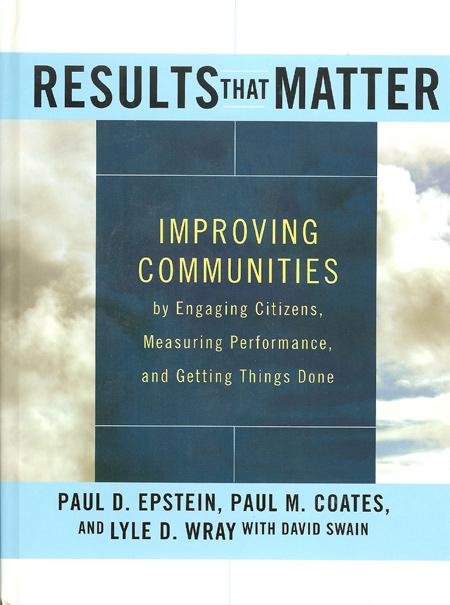 Results that Matter: Improving Communities by Engaging Citizens, Measuring Performance, and Getting Things Done addresses this challenge by providing a new governance framework for using valuable