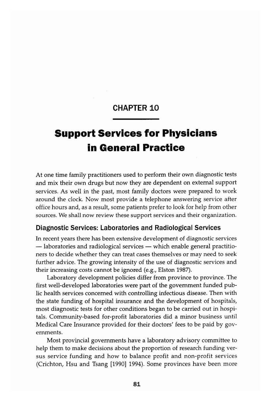 CHAPTER 10 Support Services for Physicians in General Practice At one time family practitioners used to perform their own diagnostic tests and mix their own drugs but now they are dependent on