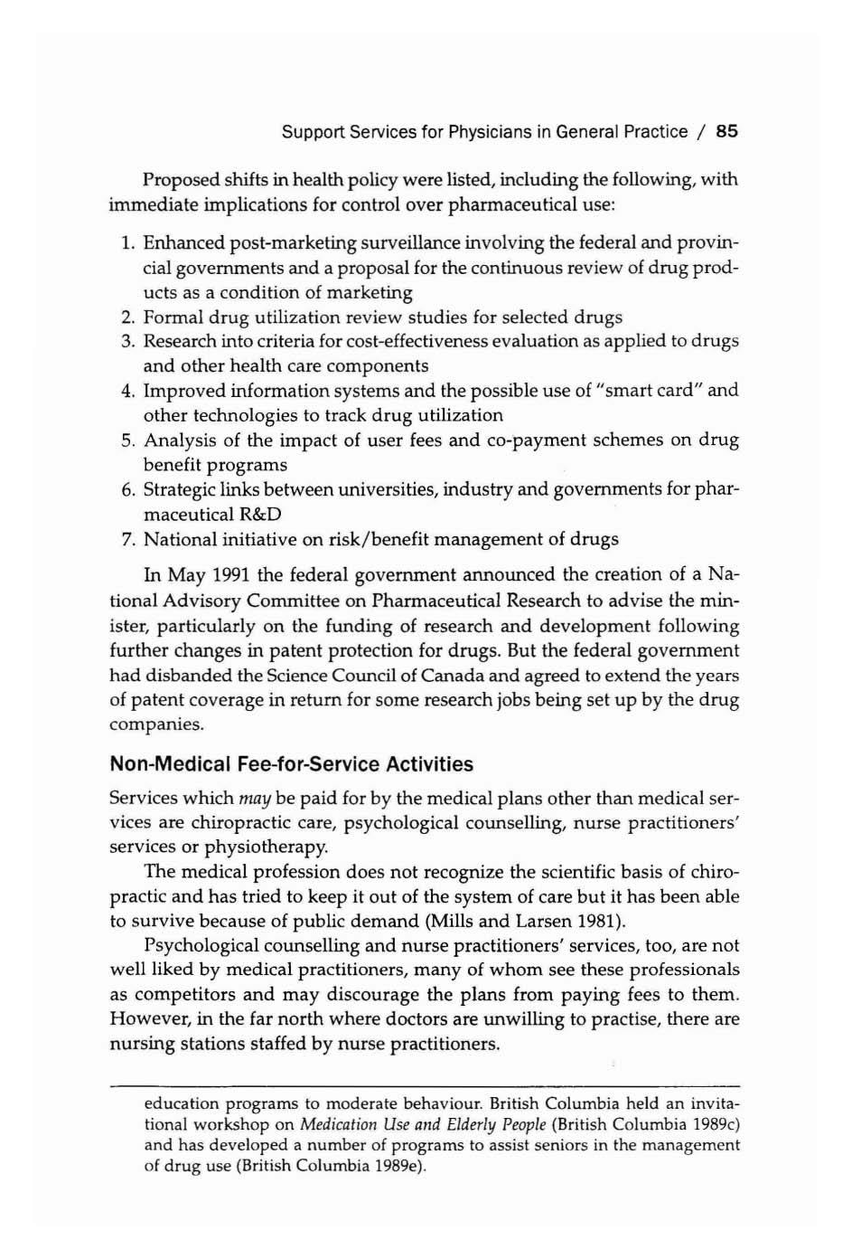 Support Services for Physicians in General Practice / 85 Proposed shifts in health policy were listed, including the following, with immediate implications for control over pharmaceutical use: 1.