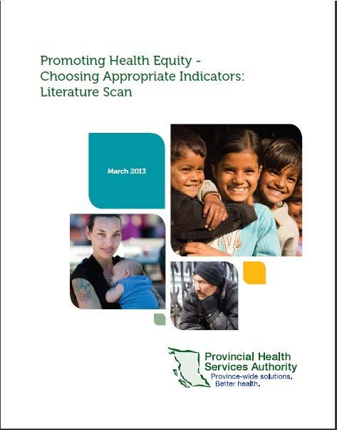 PHSA project: Developing health equity indicators Purpose To describe population-level health equity in BC to inform health care services,