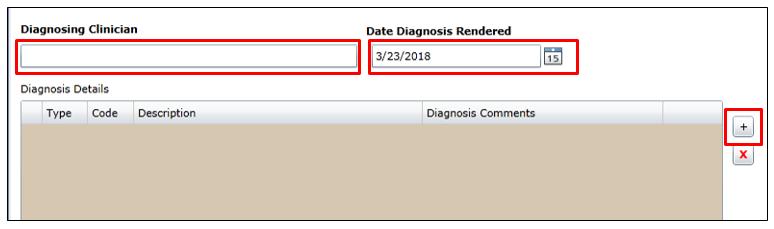 Diagnosing Clinician This is a required open text field for the diagnosing clinician s name. Enter first and last name.