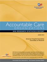 Accountable Care Organizations: An AHA Research Synthesis Report