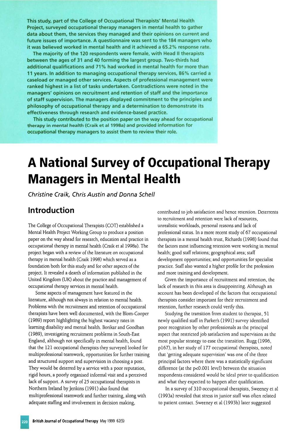 This study, part the College Occupational Therapists' Mental Health Project, surveyed occupational therapy managers in mental health to gather data about them.