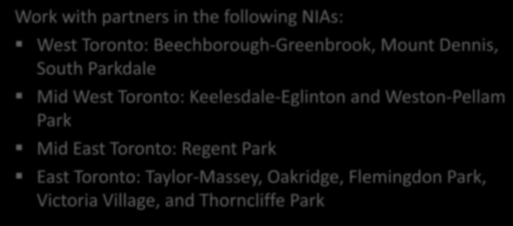 Health Care provider workshops Community Workshops Work with partners in the following NIAs: West Toronto: