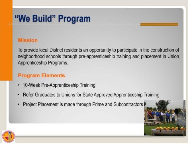 5 RELEVANT EXPERIENCE SGI has honed its skills managing the We-Build Program for LAUSD by creating both a vehicle for prime and sub-contractors to hire a skilled local workforce and a pool of