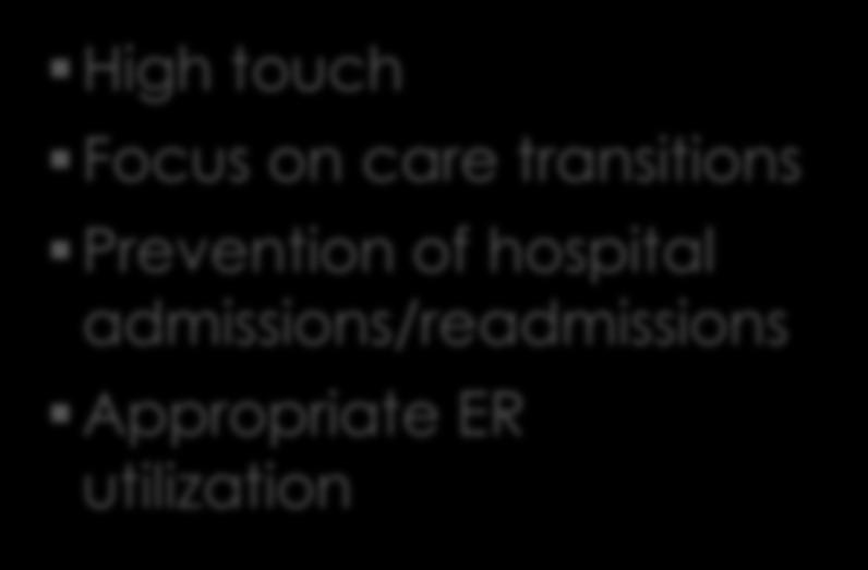 High touch Focus on care transitions