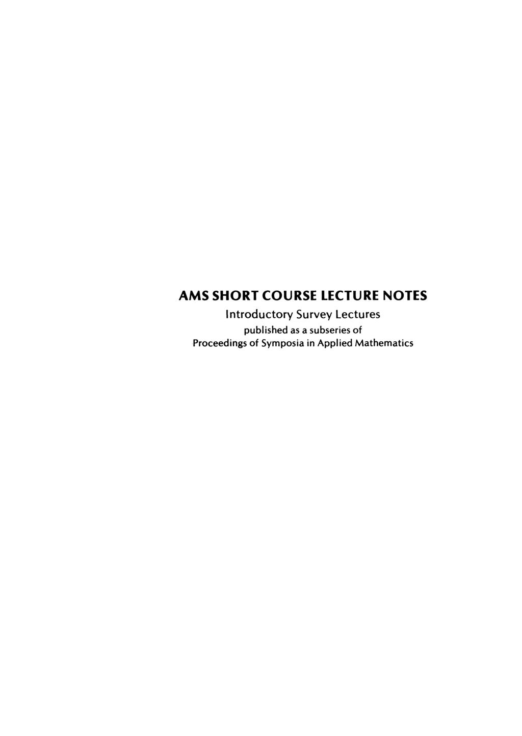 AMS SHORT COURSE LECTURE NOTES Introductory Survey Lectures