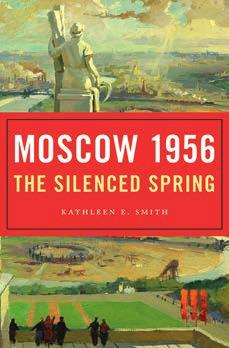 95 Rogue Empires Contracts and Conmen in Europe s Scramble for Africa Steven Press $39.95 Moscow 1956 The Silenced Spring Kathleen E. Smith $29.