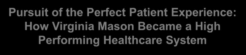 Pursuit of the Perfect Patient Experience: How