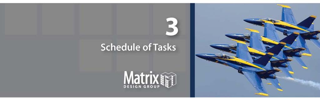 PROJECT SCHEDULE Matrix Design Group will perform the scope of work and tasks outlined in this RFP and described in Section 2 on time and within budget.