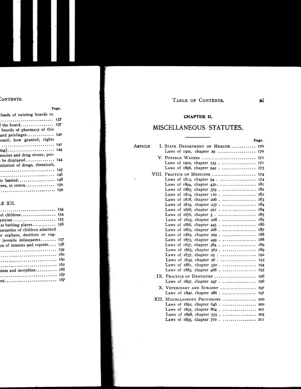 TABLE OF CONTENTS. CHAPTER II. MISCELLANEOUS STATUTES. ARTICLE Page. I. STATE DEPARTMENT OF HEALTIr 170 Laws of 190.1, chapter 29. 170 V. POTABLE WATERS 171 Laws of 1902, chapter 235.