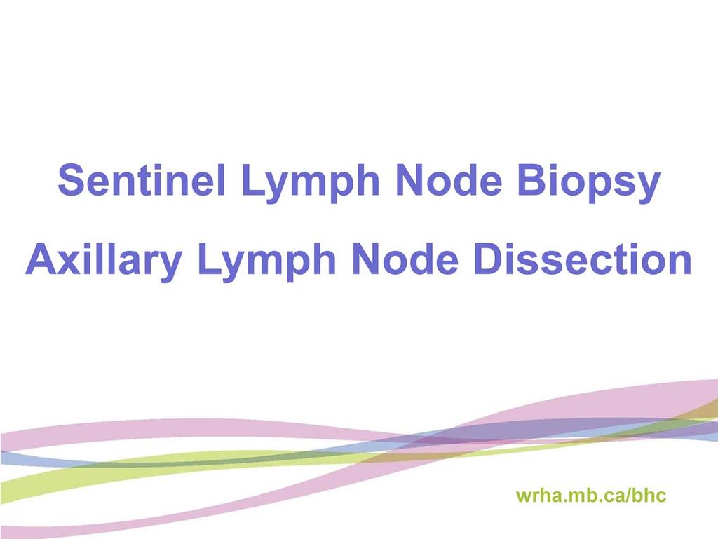 There are two types of lymph node procedures: one is called sentinel lymph node biopsy and the other is called axillary lymph node