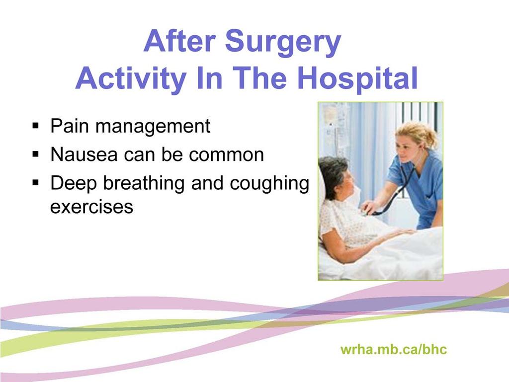 After surgery, it is important to let the nurses know if you are having any pain or nausea so you will be comfortable.