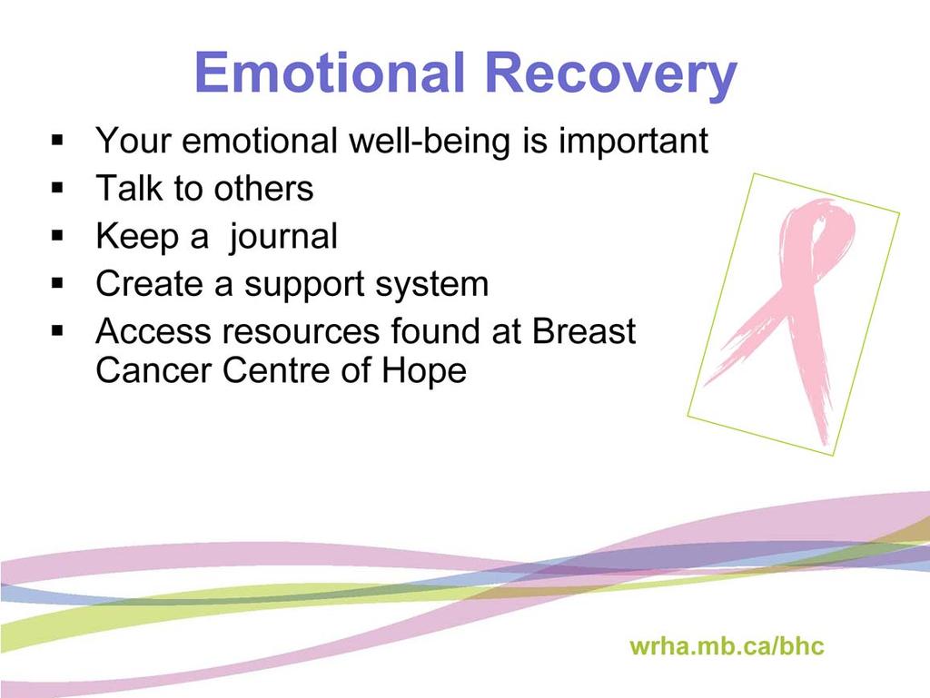 Lastly, I would like to talk about your emotional recovery. It is an important part of your health and can contribute to your overall recovery.