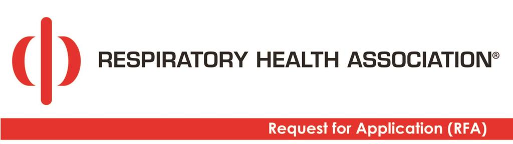 Funding Opportunity Purpose: This notice announces a new funding opportunity from Respiratory Health Association (RHA) to support local research